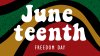 What's open and closed in San Diego County on Juneteenth 2025